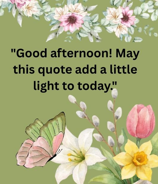Good afternoon! May this quote add a little light to today.