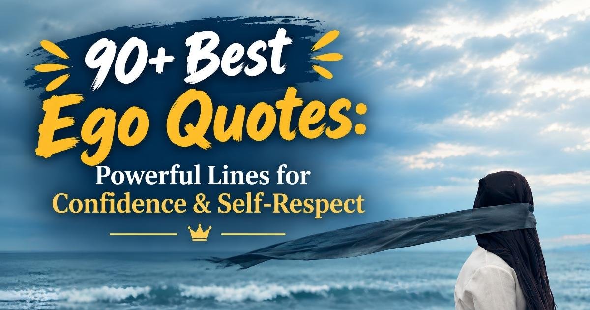 90+ Best Ego Quotes Powerful Lines for Confidence & Self-Respect  